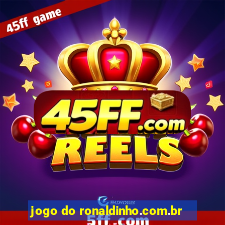 jogo do ronaldinho.com.br